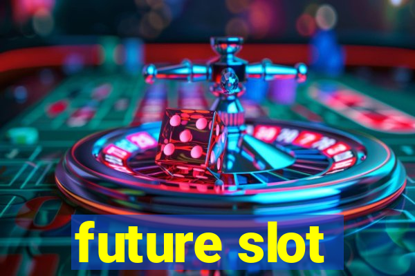 future slot