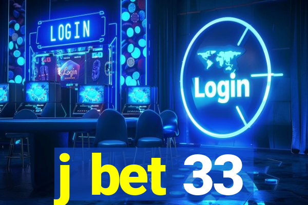 j bet 33