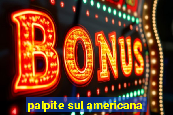 palpite sul americana