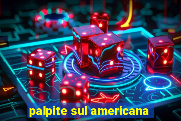 palpite sul americana