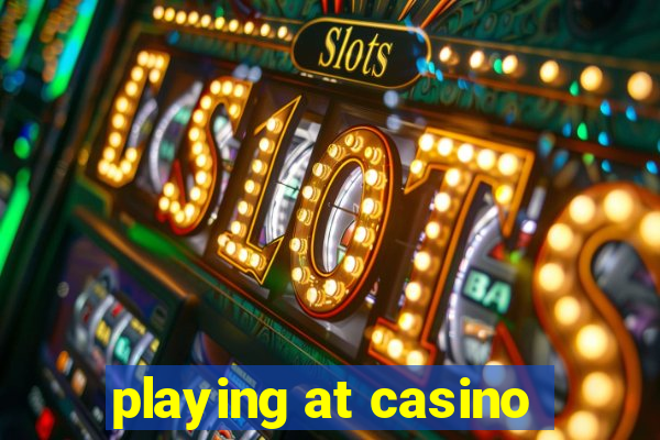 playing at casino