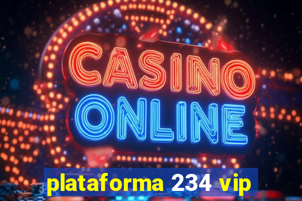 plataforma 234 vip