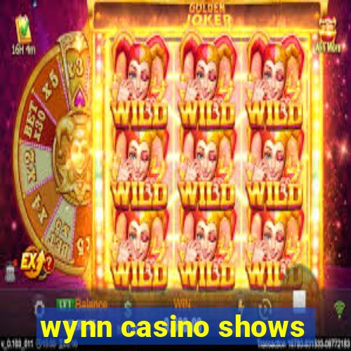 wynn casino shows