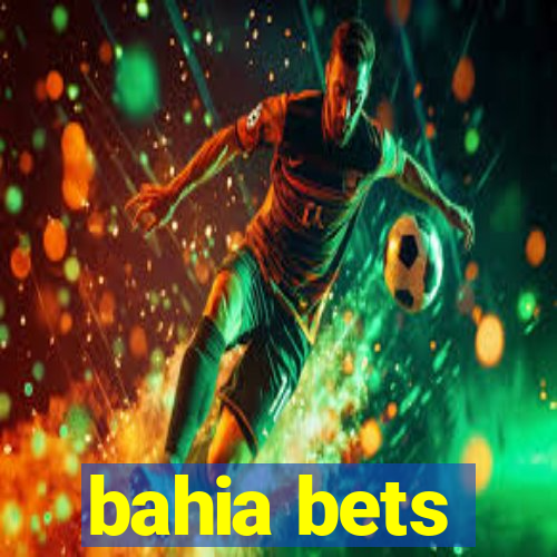 bahia bets