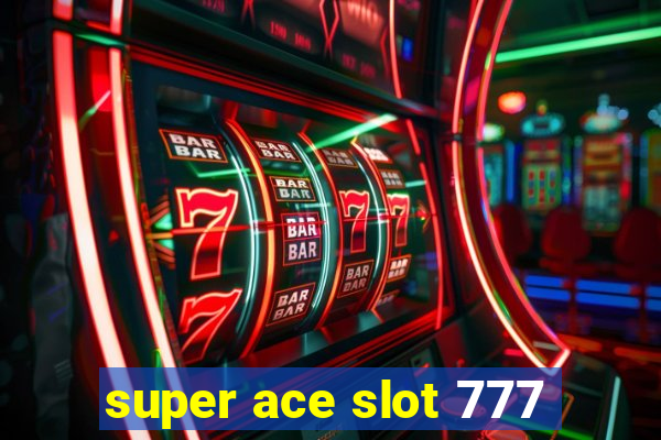 super ace slot 777