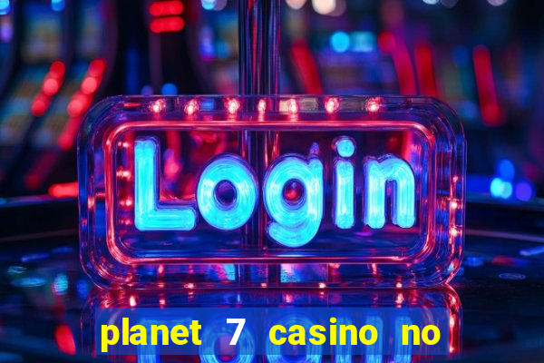 planet 7 casino no deposit bonus codes