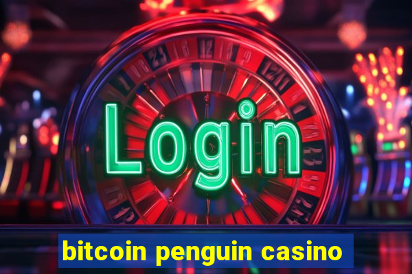 bitcoin penguin casino