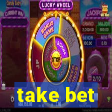 take bet