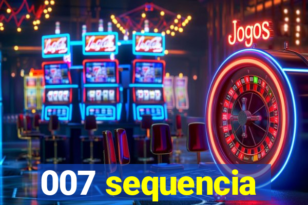 007 sequencia