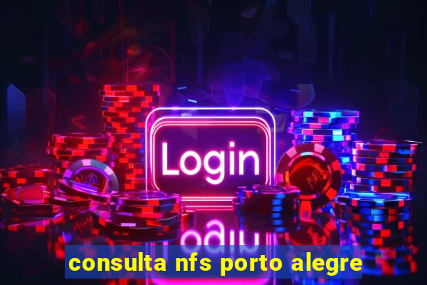 consulta nfs porto alegre