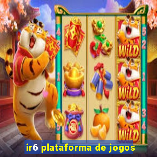 ir6 plataforma de jogos