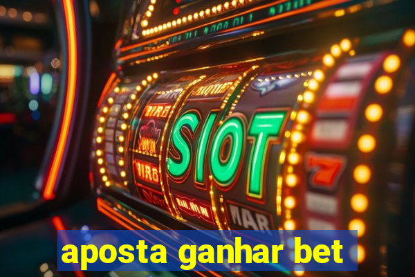 aposta ganhar bet