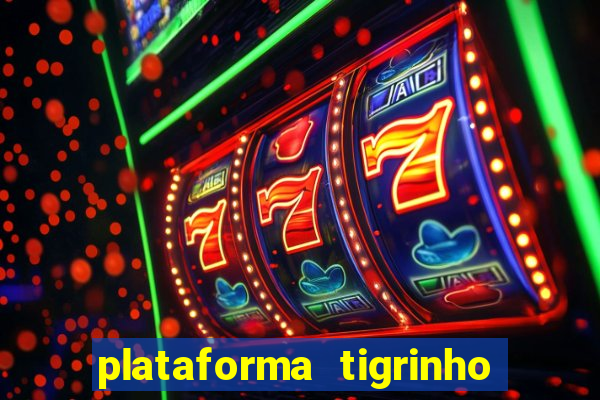 plataforma tigrinho com bonus de cadastro