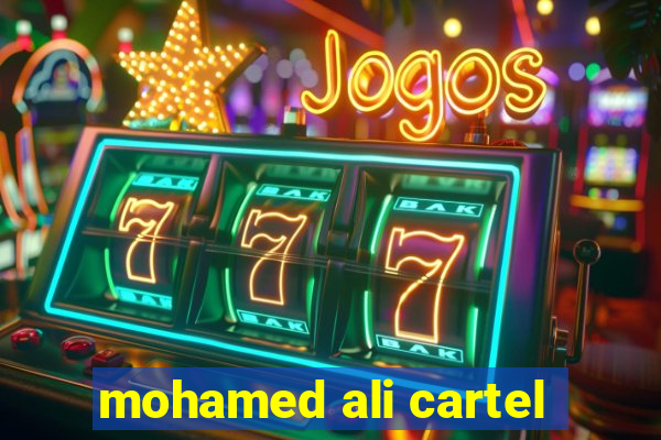 mohamed ali cartel