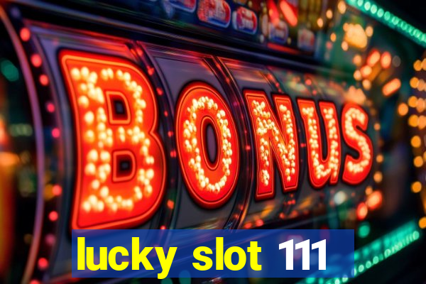 lucky slot 111