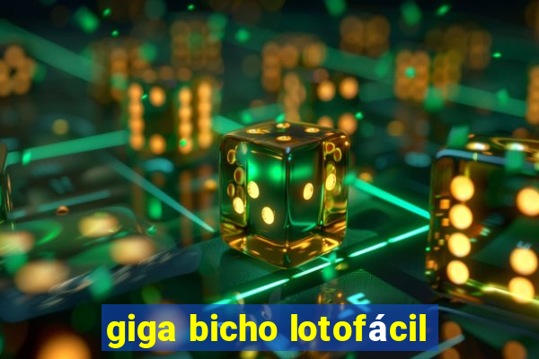 giga bicho lotofácil