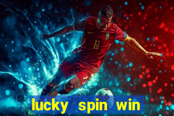 lucky spin win real money 2023