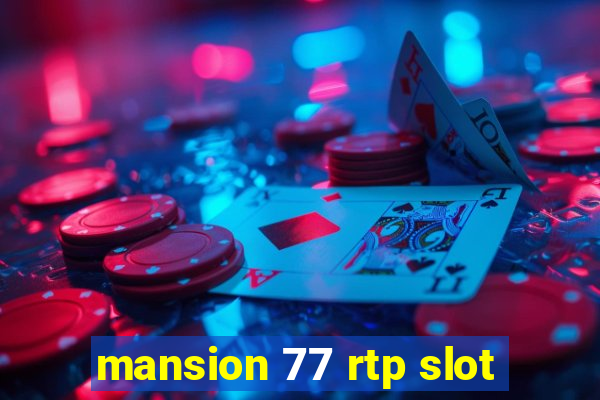 mansion 77 rtp slot