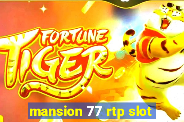 mansion 77 rtp slot