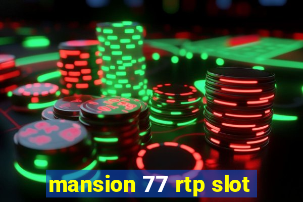 mansion 77 rtp slot