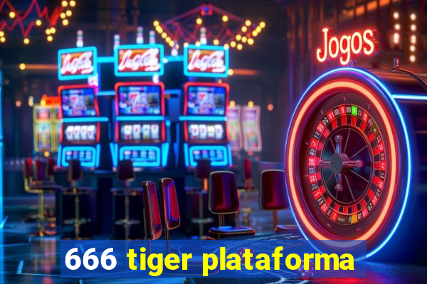 666 tiger plataforma