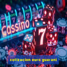 cotizacion euro guarani