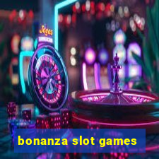 bonanza slot games