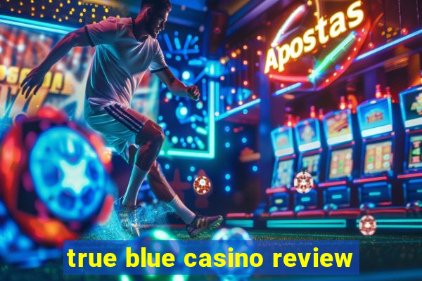 true blue casino review