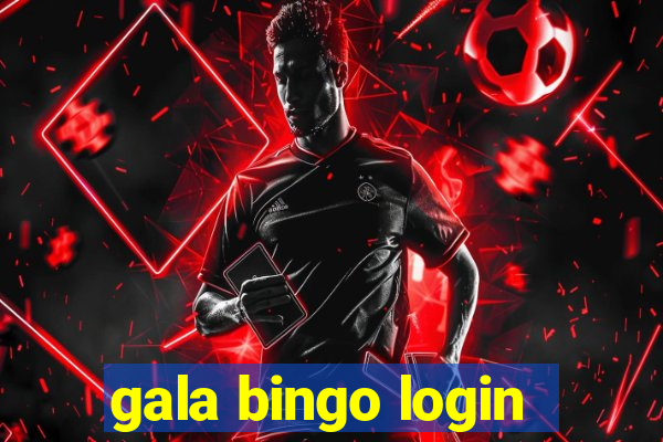 gala bingo login