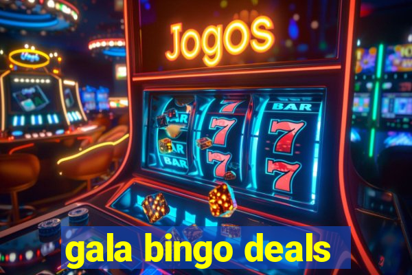 gala bingo deals