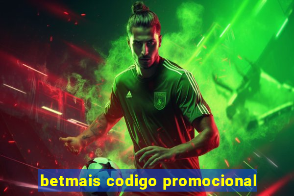 betmais codigo promocional