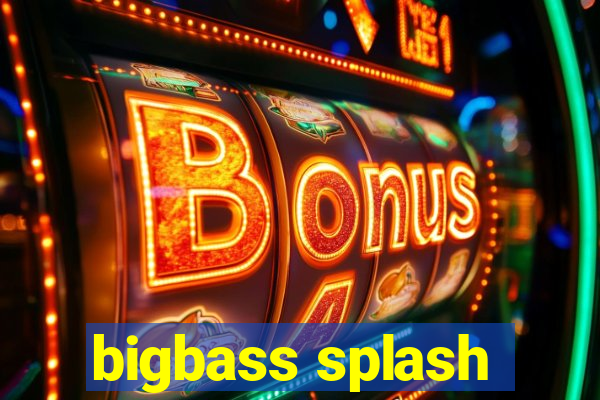 bigbass splash