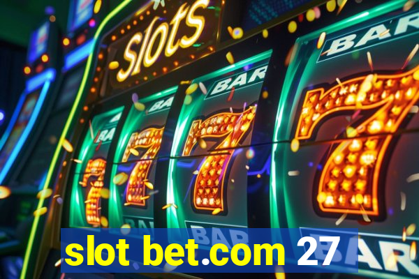 slot bet.com 27