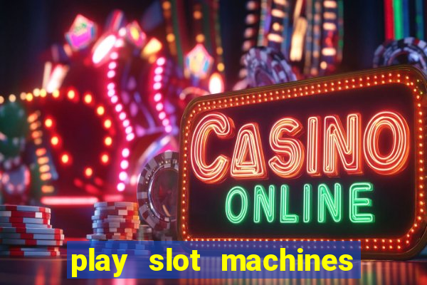 play slot machines on line