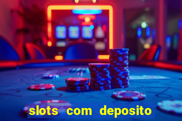 slots com deposito minimo de 1 real