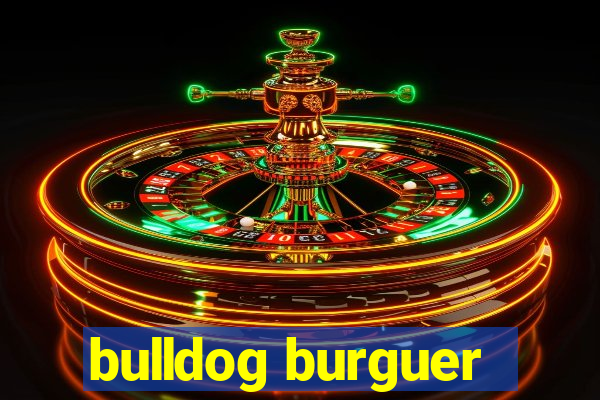 bulldog burguer