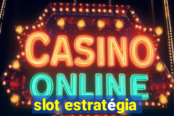 slot estratégia