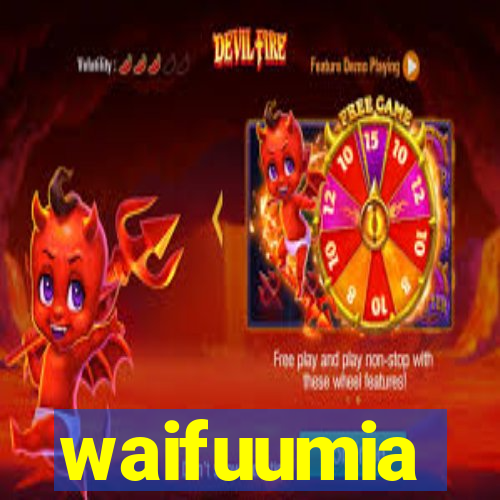 waifuumia