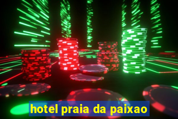 hotel praia da paixao