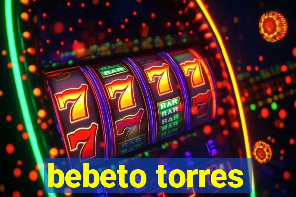 bebeto torres