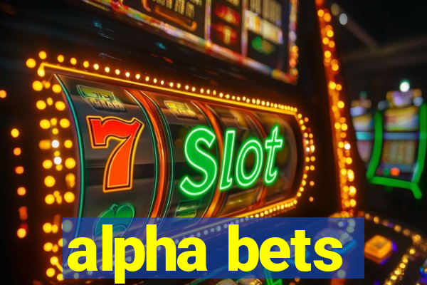 alpha bets