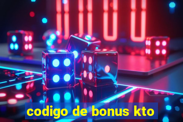 codigo de bonus kto