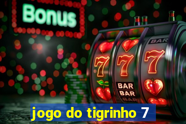 jogo do tigrinho 7