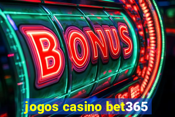 jogos casino bet365