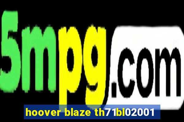 hoover blaze th71bl02001