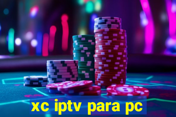 xc iptv para pc