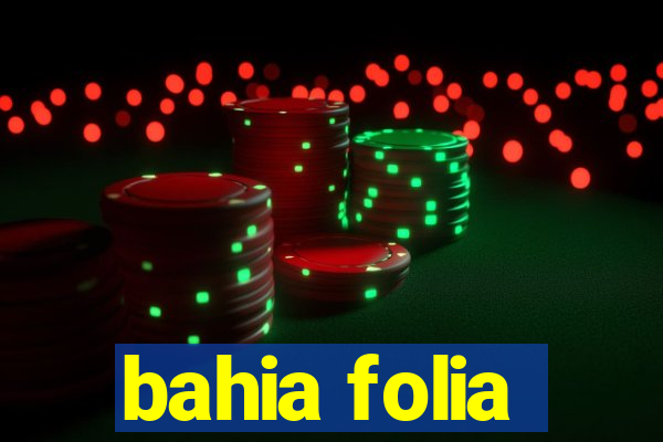 bahia folia