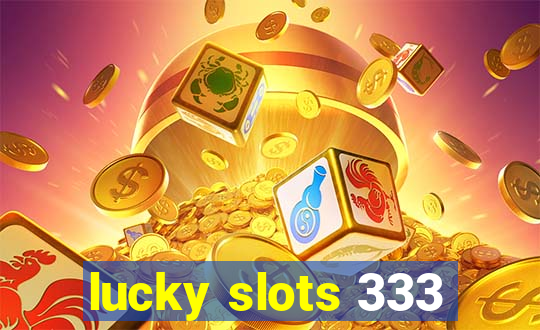 lucky slots 333