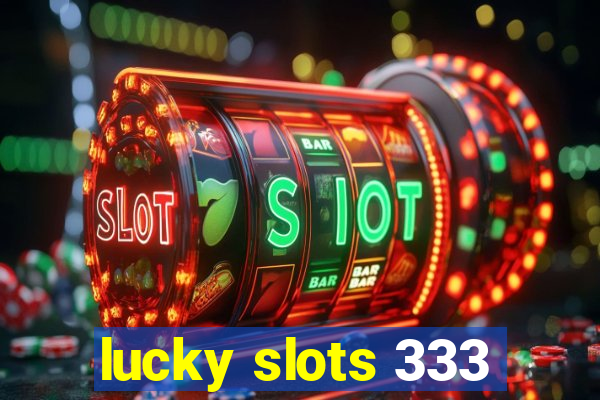 lucky slots 333