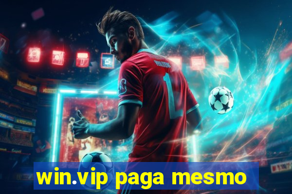 win.vip paga mesmo